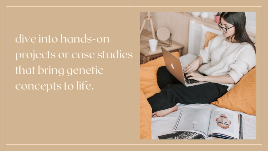 text of dive into hands on projects that enhance genetic studies is written on left side with light pink background and image of a girl with glasses is working on her laptop with books around her is on the right side.